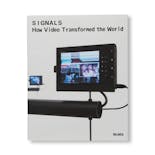 SIGNALS: HOW VIDEO TRANSFORMED THE WORLD